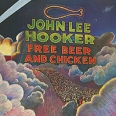 John Lee Hooker Free Beer And Chicken Формат: Audio CD (Jewel Case) Дистрибьюторы: BGO Records, Концерн "Группа Союз" Великобритания Лицензионные товары Характеристики аудионосителей 1974 г Альбом: Импортное издание инфо 12285w.